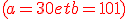 \red(a=30 et b=101)